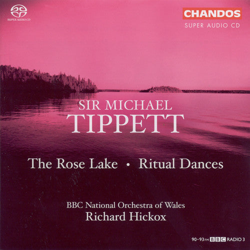 Tippett / Hickox / BBC National Orchestra of Wales: Rose Lake / Ritual Dances - SUPER-AUDIO CD