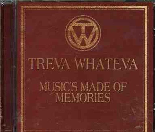 Treva Whateva: Music's Made of Memories