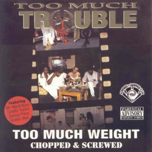 Too Much Trouble: Too Much Weight