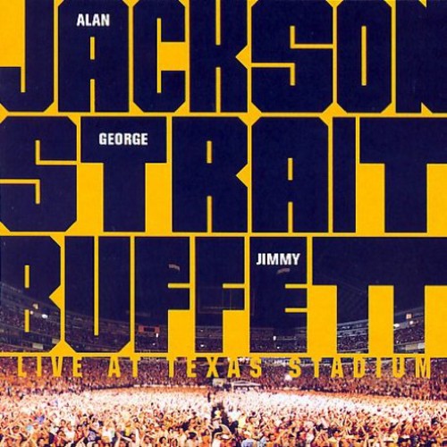 Jackson, Alan / Strait, George / Buffett, Jimmy: Live at Texas Stadium