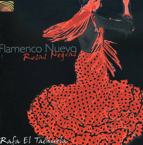 Rafa El Tachuela: Flamenco Nuevo: Rosas Negras