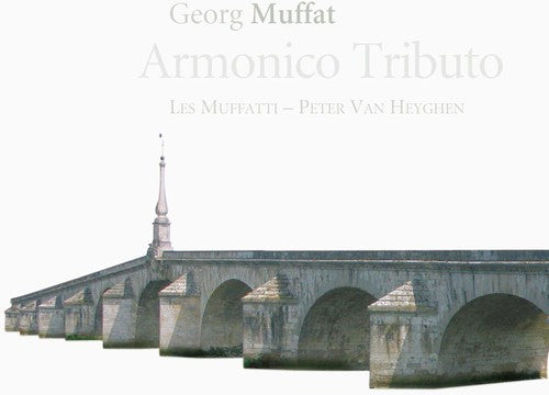 Muffat / Heyghen / Les Muffati: Armonico Tributo