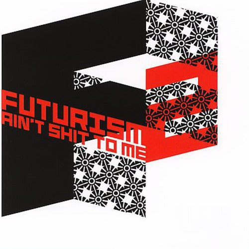 Futurism Ain't Shit to Me 2 / Various: Futurism Ain't Shit To Me, Vol. 2