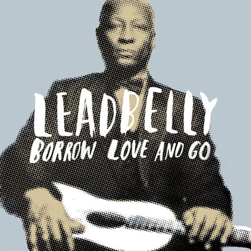 Lead Belly: Borrow Love and Go - COMPACT DISCS
