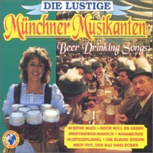 Die Lustige Munchen Musikanten: Beer Drinking Songs