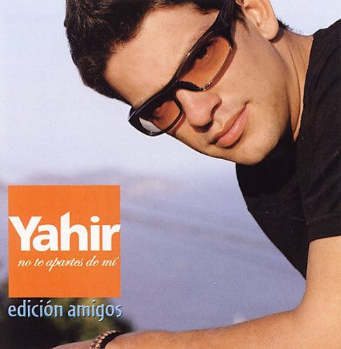 Yahir: No Te Apartes de Mi (Edicion Amigos)