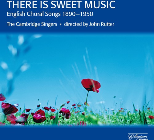 Cambridge Singers / Rutter: There Is Sweet Music: English Choral Songs