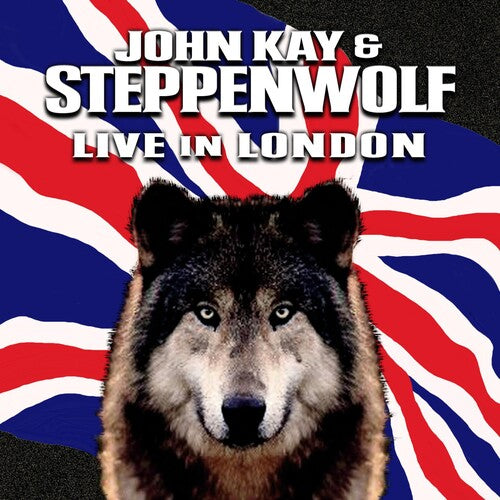 Kay, John & Steppenwolf: Live in London