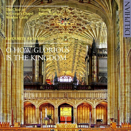 Choir of st George's Chapel / Wigfield: O Glorious Is the Kingdom: Favorite Anthems