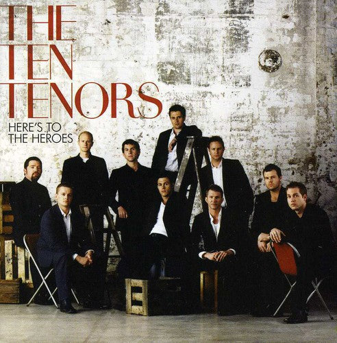 Ten Tenors: Here's To The Heroes