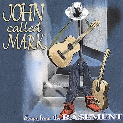 John Called Mark: Songs from the Basement