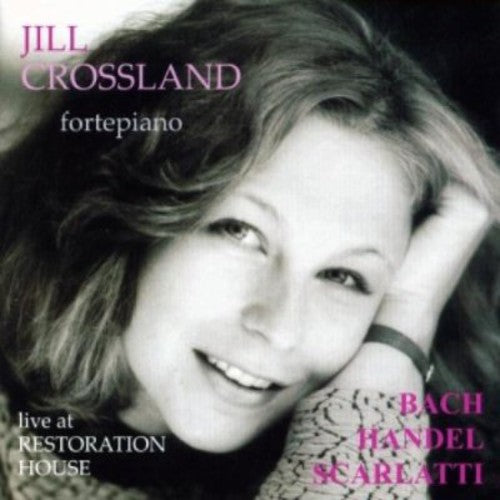 Bach / Handel / Scarlatti / Crossland: Live at the Restoration House