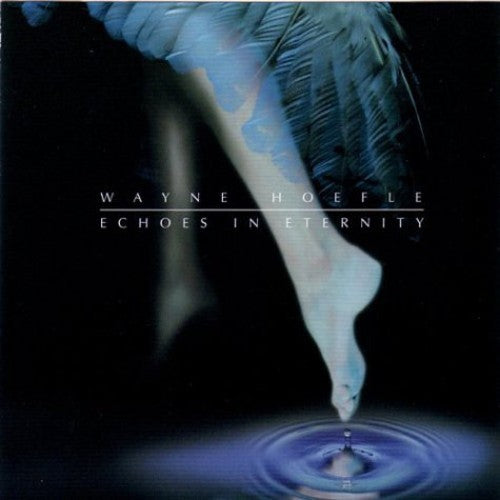 Wayne Hoefle: Echoes in Eternity - COMPACT DISCS