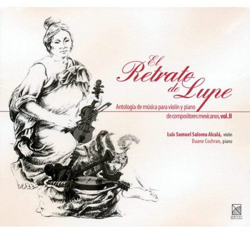Alcala, Luis Samuel Saloma / Cochran, Duane: Portrait of Lupe: Mexican Violin Anthology 2