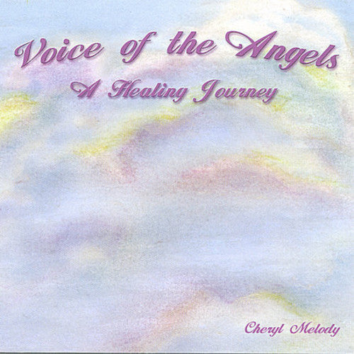 Cheryl Melody: Voice of the Angels-A Healing Journey 60 Min. Adul - COMPACT DISCS