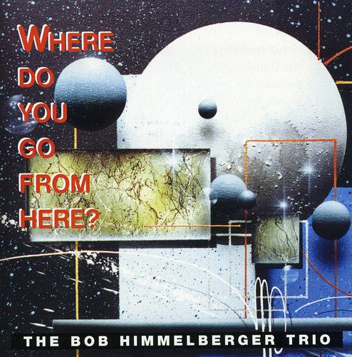 Bob Himmelberger: Where Do You Go from Here? - COMPACT DISCS