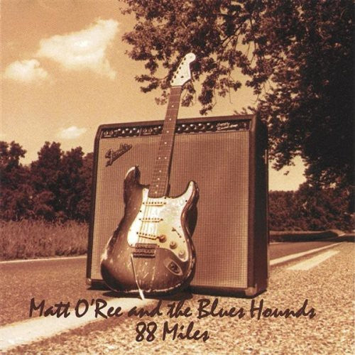 Matt O'Ree & Blues Hounds: 88 Miles - COMPACT DISCS