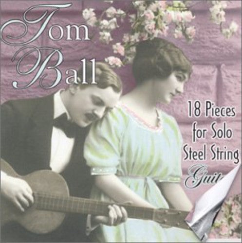Tom Ball: 18 Pieces for Solo Steel String Guitar - COMPACT DISCS