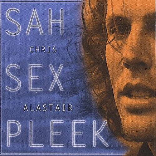 Chris Alastair: Sah Sex Pleek - COMPACT DISCS