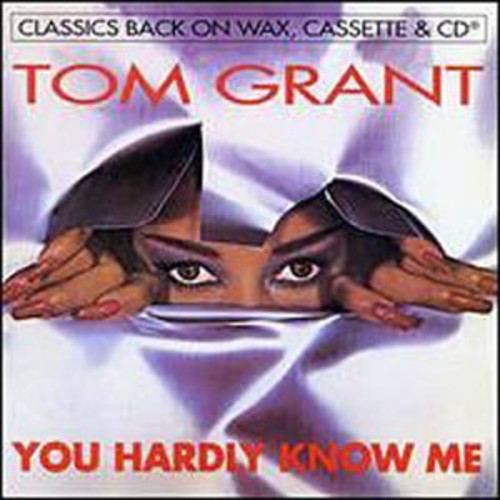 Tom Grant: You Hardly Know Me - COMPACT DISCS
