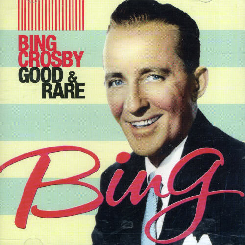 Crosby, Bing: Good & Rare: Vol. 1
