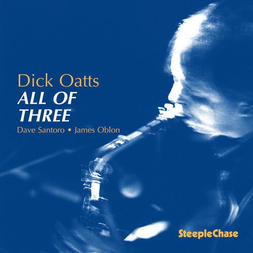 Dick Oatts: All of Three - COMPACT DISCS