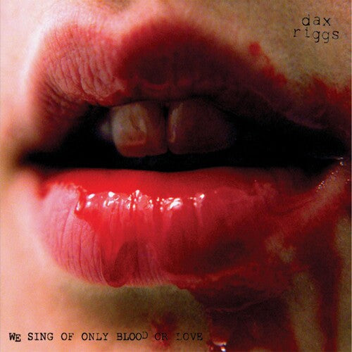 Dax Riggs: We Sing of Only Blood or Love - COMPACT DISCS