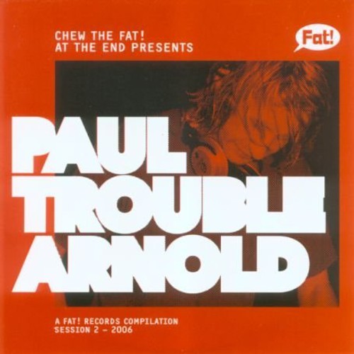 Chew the Fat! Paul Trouble Arnold: Chew the Fat! Paul Trouble Arnold