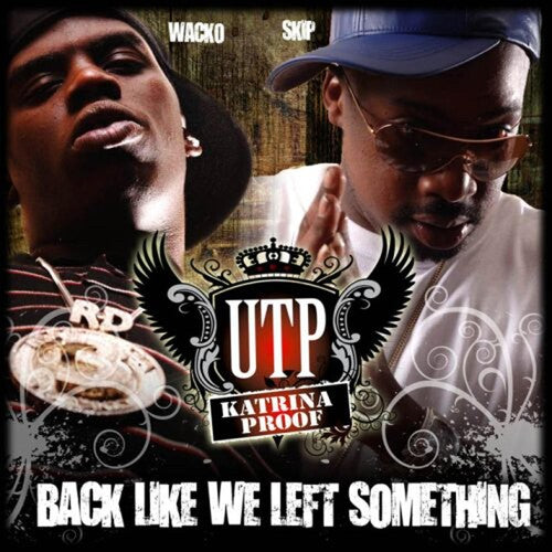 Utp ( Juvenile / Wacko / Skip ): Back Like We Left Something