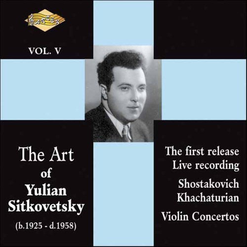Shostakovich / Khachaturian / Gauk / Sitkovetsky: Art of Yulian Sitkovetsky 5