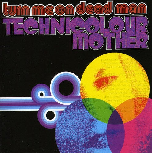 Turn Me on Dead: Technicolour Mother