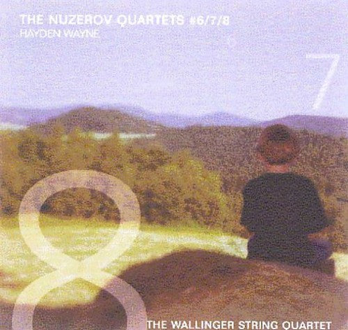 Wayne, Hayden & the Wallinger String Quartet: The Nuzerov Quartets #6  7 & 8