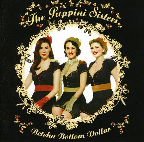 The Puppini Sisters: Betcha Bottom Dollar - COMPACT DISCS