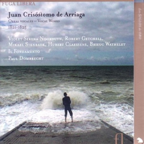 Arriaga / Il Fondamento / Dombrecht: Vocal Works 1821-25