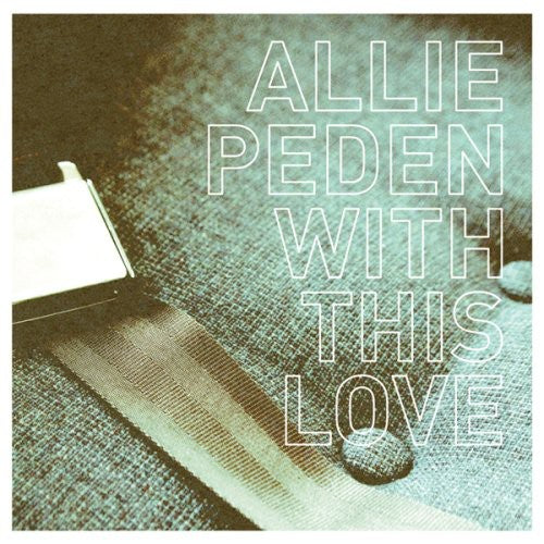 Peden, Allie: With This Love