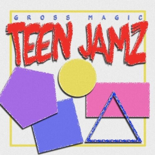 Gross Magic: Teen Jamz