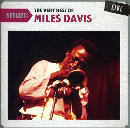 Davis, Miles: Setlist: The Very Best Of Miles Davis Live