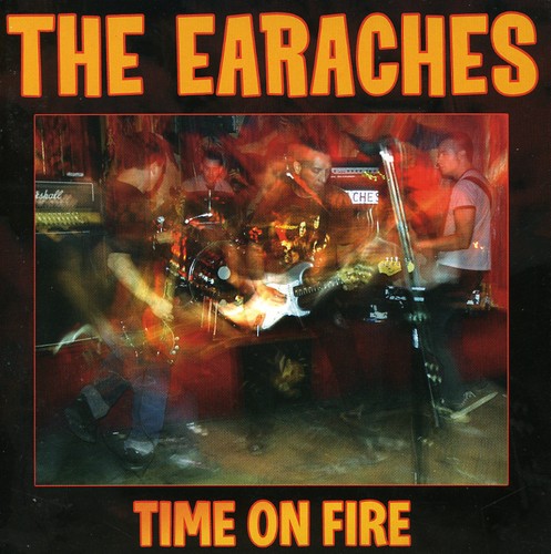 The Earaches: Time on Fire - COMPACT DISCS