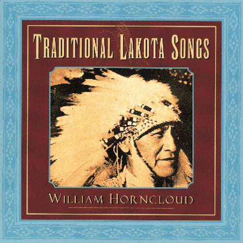 Horncloud, William: Traditional Lakota Songs