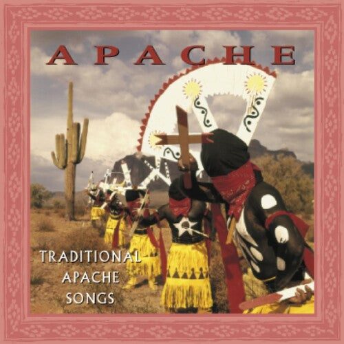 Apache: Traditional Apache Songs / Various: Apache: Traditional Apache Songs