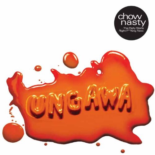 Chow Nasty: Ungawa the Party Starts Right F**King Now EP - COMPACT DISCS