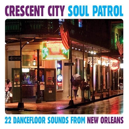 Crescent City Soul Patrol: 22 Dancefloor / Various: Crescent City Soul Patrol: 22 Dancefloor Sounds From New Orleans