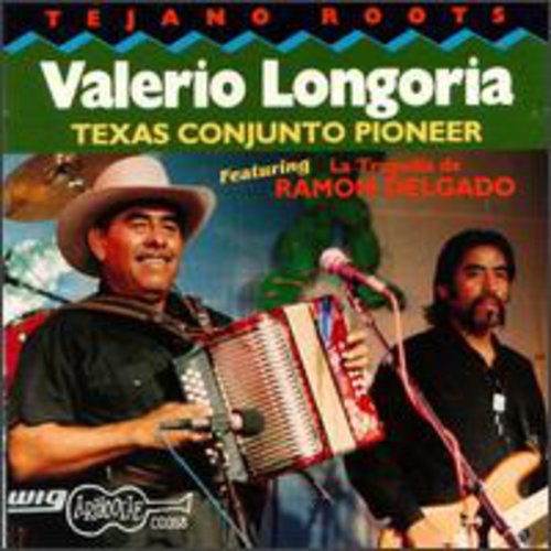 Longoria, Valerio: Texas Conjunto Pioneer