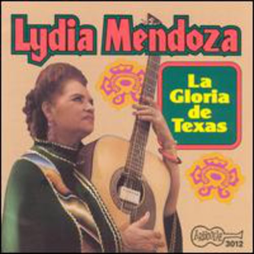 Mendoza, Lydia: La Gloria De Texas