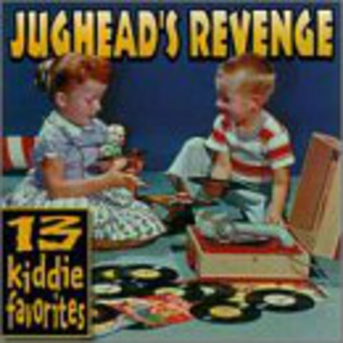 Jughead's Revenge: 13 Kiddie Favorites