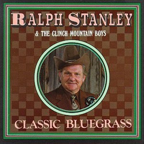 Stanley, Ralph: Classic Bluegrass