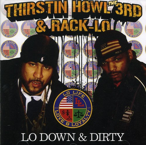 Thirstin Howl III & Rack Lo: Lo Down and Dirty