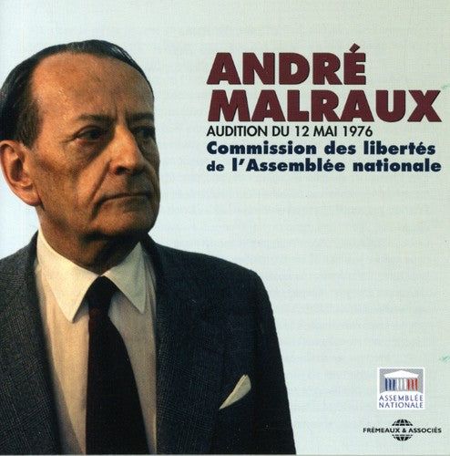 Malraux, Andre: Audition Du 12 Mai 1976: Commission Des Libertes De L'AssembleeNationale