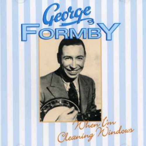 Formby, George: When Im Cleaning Windows