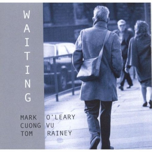 O'Leary, Mark / Vu, Cuong / Rainey, Tom: Waiting